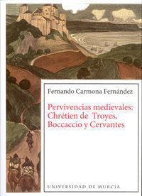 Pervivencias Medievales Chretien de Troyes, Boccaccio y Cervantes, de CARMONA FERNÁNDEZ | portada del libro