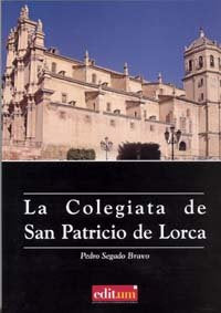 La Colegiata de San Patricio de Lorca, de SEGADO BRAVO | portada del libro