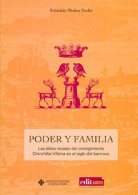 Poder y Familia: las Elites Locales del Corregimiento de Chinchilla-Villena en el Siglo del Barroco, de MOLINA PUCHE | portad