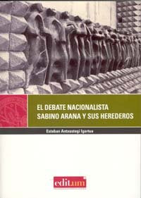 El Debate Nacionalista. Sabino Arana y Sus Herederos, de ANTXUSTEGI IGARTUA | portada del libro
