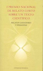 I Premio Nacional de Relato Corto sobre Un Texto Científico, de VARIOS AUTORES | portada del libro