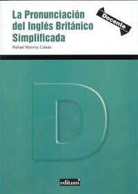 La Pronunciación del Inglés Británico Simplificada, de MONROY CASAS | portada del libro
