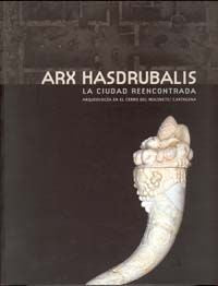 Arx Hasdrubalis. la Ciudad Reencontrada. Arqueología en el Cerro del Molinete / Cartagena, de Noguera Celdrán | portada del l