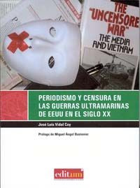 Periodismo y Censura en las Guerras Ultramarinas de Eeuu en el Siglo Xx, de VIDAL COY | portada del libro