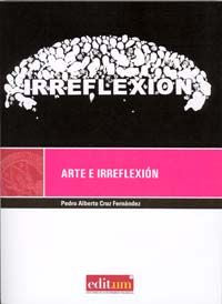 Arte e Irreflexión, de CRUZ FERNÁNDEZ | portada del libro