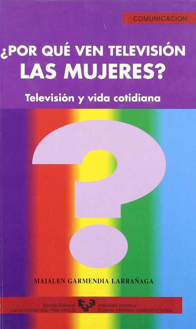 ¿Por qué ven televisión las mujeres? Televisión y vida cotidiana, de Garmendia Larrañaga, Maialen | portada del libro