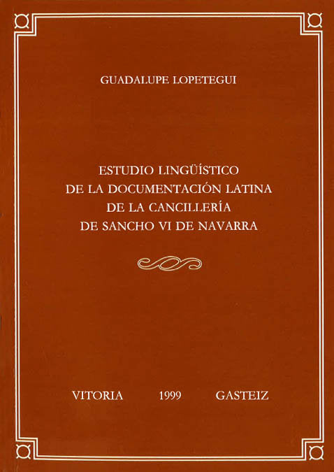 Estudio lingüístico de la documentación latina de la Cancillería de Sancho VI de Navarra, de Lopetegui Semperena, Guadalupe |
