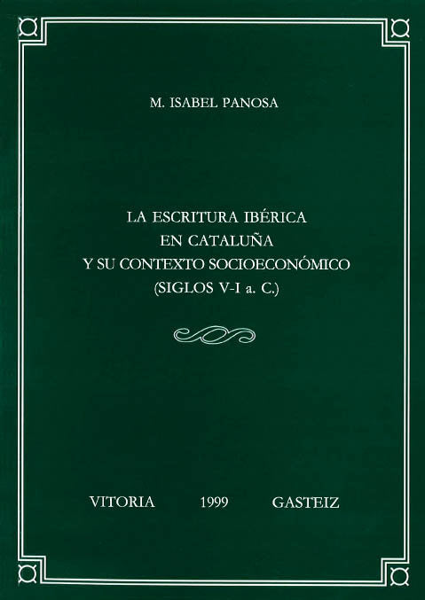 La escritura ibérica en Cataluña y su contexto socioeconómico (siglos V-I a. C.), de Panosa i Domingo, Mª Isabel | portada de