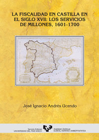 La fiscalidad en Castilla en el siglo XVII: los servicios de millones (1601-1700), de Andrés Ucendo, José Ignacio | portada d