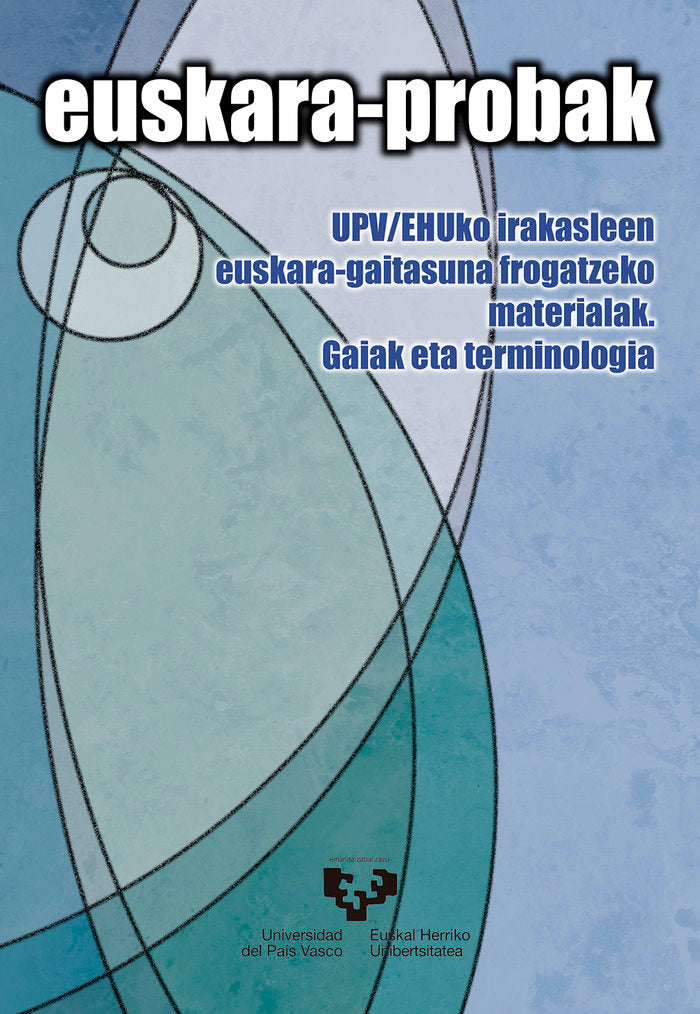 Euskara-probak. UPV-EHUko irakasleen euskara-gaitasuna frogatzeko materialak. Gaiak eta terminologia, de Varios autores | por
