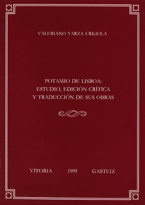Potamio de Lisboa: estudio, edición crítica y traducción de sus obras, de Yarza Urkiola, Valeriano | portada del libro