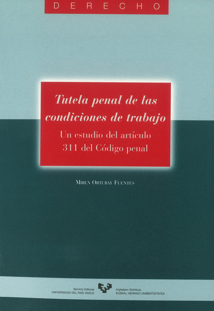 Tutela penal de las condiciones de trabajo. Un estudio del artículo 311 del Código Penal, de Ortubay Fuentes, Miren | portada