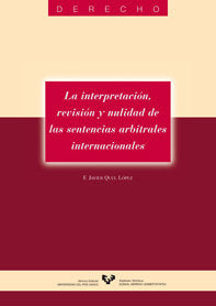 La interpretación, revisión y nulidad de las sentencias arbitrales internacionales, de Quel López, Francisco Javier | portada
