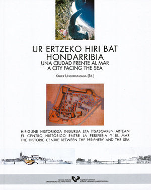 Ur ertzeko hiri bat. Hondarribia. Una ciudad frente al mar. A city facing the sea, de UNZURRUNZAGA GOICOECHEA, XABIER | porta
