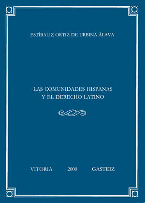 Las comunidades hispanas y el derecho latino, de Ortiz de Urbina Álava, Estíbaliz | portada del libro