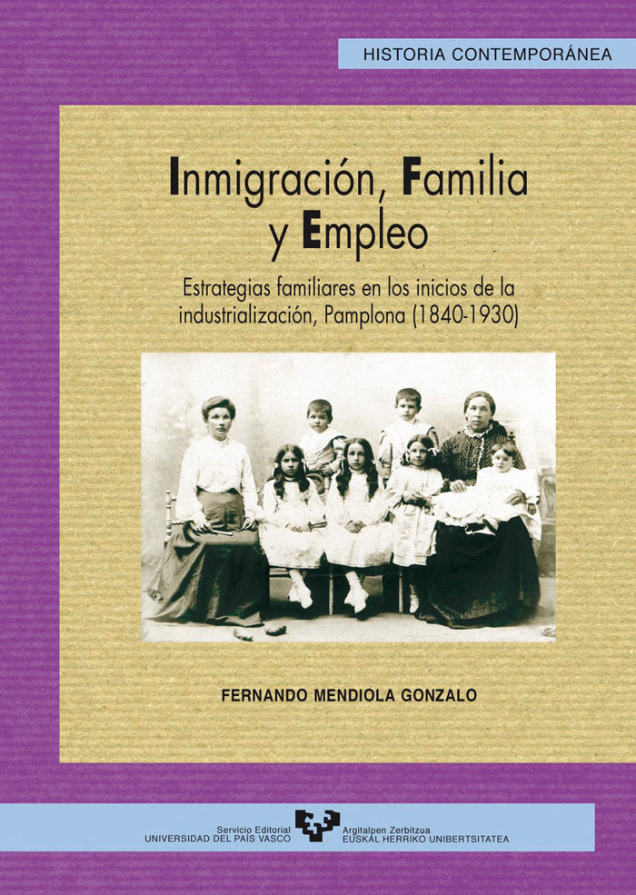 Inmigración, familia y empleo. Estrategias familiares en los inicios de la industrialización, Pamplo, de Mendiola Gonzalo, Fe