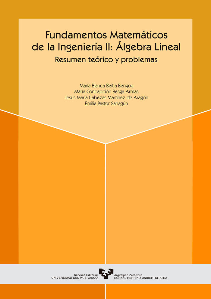 Fundamentos matemáticos de la ingeniería II: Álgebra lineal. Resumen teórico y problemas, de Beitia Bengoa, Mª Blanca | porta