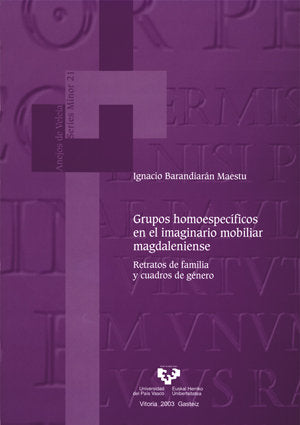 Grupos homoespecíficos en el imaginario mobiliar magdaleniense. Retratos de familia y cuadros de gén, de Barandiarán Maestu, 