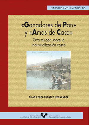 Ganadores de pan y amas de casa. Otra mirada sobre la industrialización vasca, de Pérez-Fuentes Hernández, Pilar | portada de