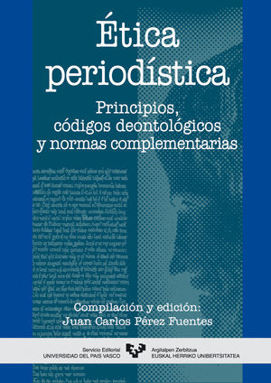 Ética periodística. Principios, códigos deontológicos y normas complementarias, de PEREZ FUENTES, JUAN CARLOS | portada del l
