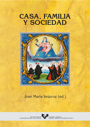 Casa, familia y sociedad (País Vasco, España y América, siglos XV-XIX), de IMIZCOZ,JOSE MARIA | portada del libro