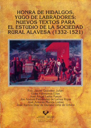 Honra de hidalgos, yugo de labradores: Nuevos textos para el estudio de la sociedad rural alavesa (1, de Goicolea Julián, Fra