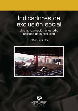 Indicadores de exclusión social. Una aproximación al estudio aplicado de la exclusión, de Raya Díez, Esther | portada del lib