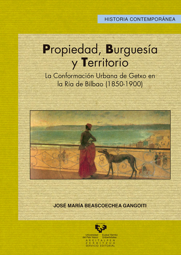 Propiedad, burguesía y territorio. La conformación urbana de Getxo en la Ría de Bilbao (1850-1900), de Beascoechea Gangoiti, 