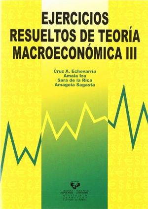 Ejercicios resueltos de teoría macroeconómica III, de Echevarría Olave, Cruz Angel | portada del libro