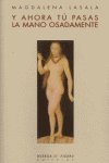 Y ahora tú pasas la mano osadamente, de Lasala | portada del libro