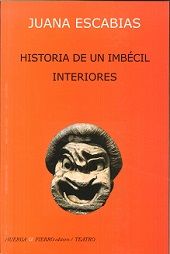 Historia de un imbécil - Interiores, de Escabias Toro, Juana | portada del libro