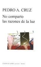 No comparto las razones de la luz, de Cruz Sánchez, Pedro A. | portada del libro