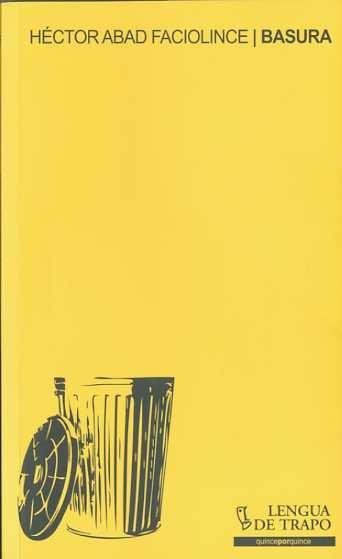 Basura, de Abad Faciolince, Héctor | portada del libro