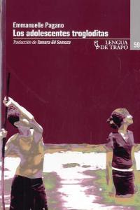 Los adolescentes trogloditas, de Pagano, Emmanuelle | portada del libro