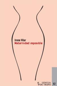 Maternidad imposible, de Vilar, Irene | portada del libro
