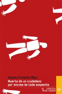 Muerte de un ciudadano por encima de toda sospecha, de Moya, Antonio-Prometeo | portada del libro