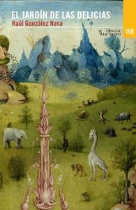 EL JARDÍN DE LAS DELICIAS, de GONZÃLEZ NAVAS, RAÃšL | portada del libro