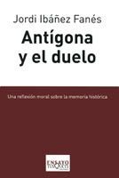 Antígona y el duelo, de Ibáñez Fanés, Jordi | portada del libro