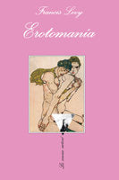 Erotomanía, de Levy, Francis | portada del libro