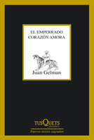 El emperrado corazón amora, de Gelman, Juan | portada del libro