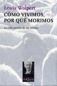 Cómo vivimos, por qué morimos, de Wolpert, Lewis | portada del libro