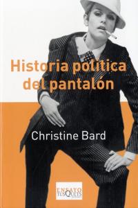 Historia política del pantalón, de Bard, Christine | portada del libro