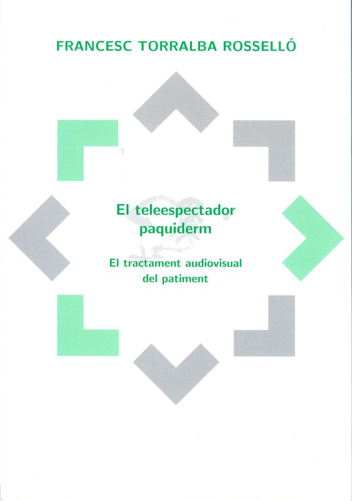 El teleespectador paquiderm. El tractament audiovisual del patiment, de Torralba Rosselló | portada del libro