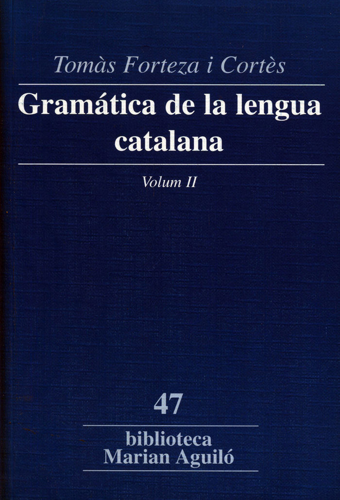 GRAMATICA DE LA LENGUA CATALANA. VOL. II, de FORTEZA I CORTÔS | portada del libro