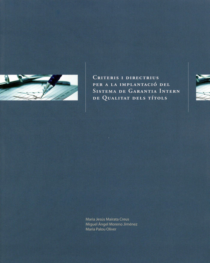 CRITERIS I DIRECTRIUS PER A LA IMPLANTACIO DEL SISTEMA DE GARANTIA INTERN DE QUALITAT DE TITOLS, de MAIRATA CREUS | portada d