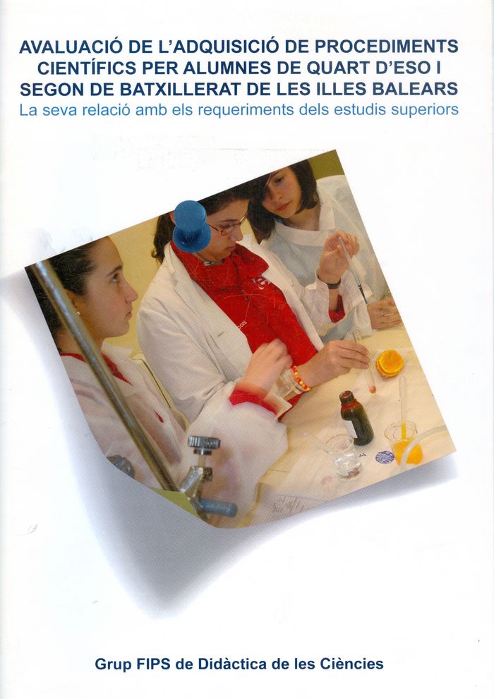 AVALUACIO DE L'ADQUISICIO DE PROCEDIMENTS CIENTIFICS PER ALUMNES DE QUART D'ESO I SEGON DE BATXILLER, de CATALAN FERNANDEZ | 