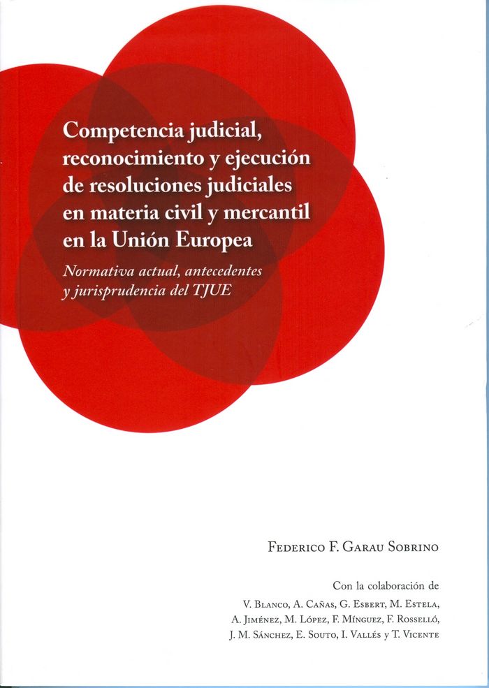 Competencia judicial, reconocimiento y ejecución de resoluciones judiciales en materia civil y merca, de Garau Sobrino, Feder