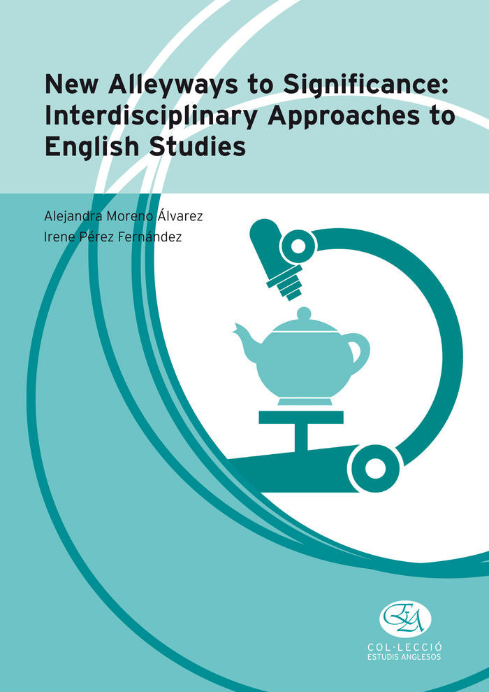 New Alleyways to Significance: Interdisciplinary Approaches to English Studies, de Moreno Álvarez, Alejandra | portada del li