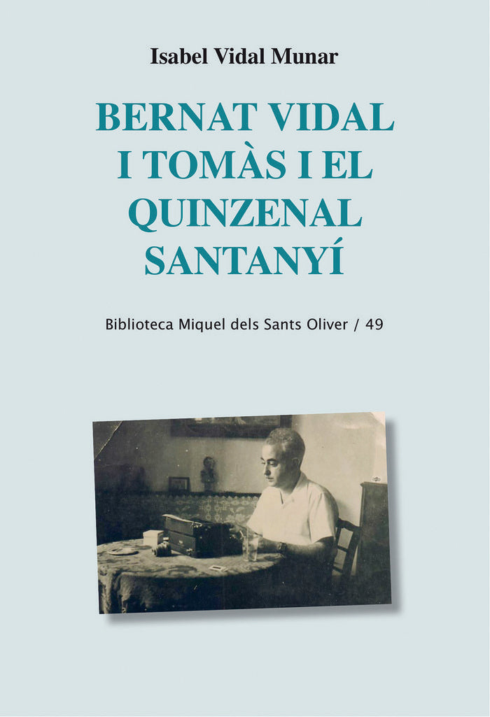 Bernat Vidal i Tomàs i el quinzenal Santanyí, de Vidal Munar, Isabel | portada del libro