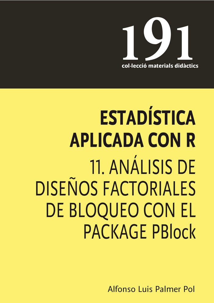 Estadística aplicada con R 11. Análisis de diseños factoriales de bloqueo con el package PBlock, de Palmer Pol, Alfonso Luis 